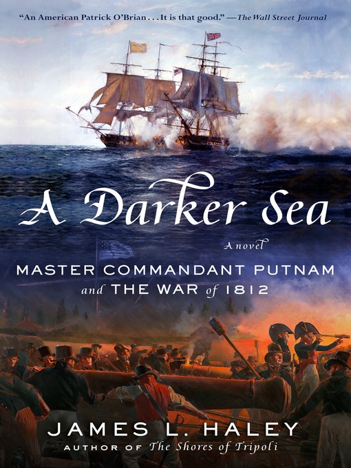 Title details for A Darker Sea: Master Commandant Putnam and the War of 1812 by James L. Haley - Wait list